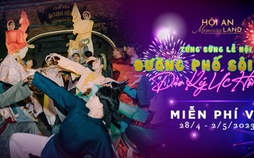 TƯNG BỪNG MỪNG LỄ HỘI ĐƯỜNG PHỐ SÔI ĐỘNG - ĐẢO KÝ ỨC HỘI AN