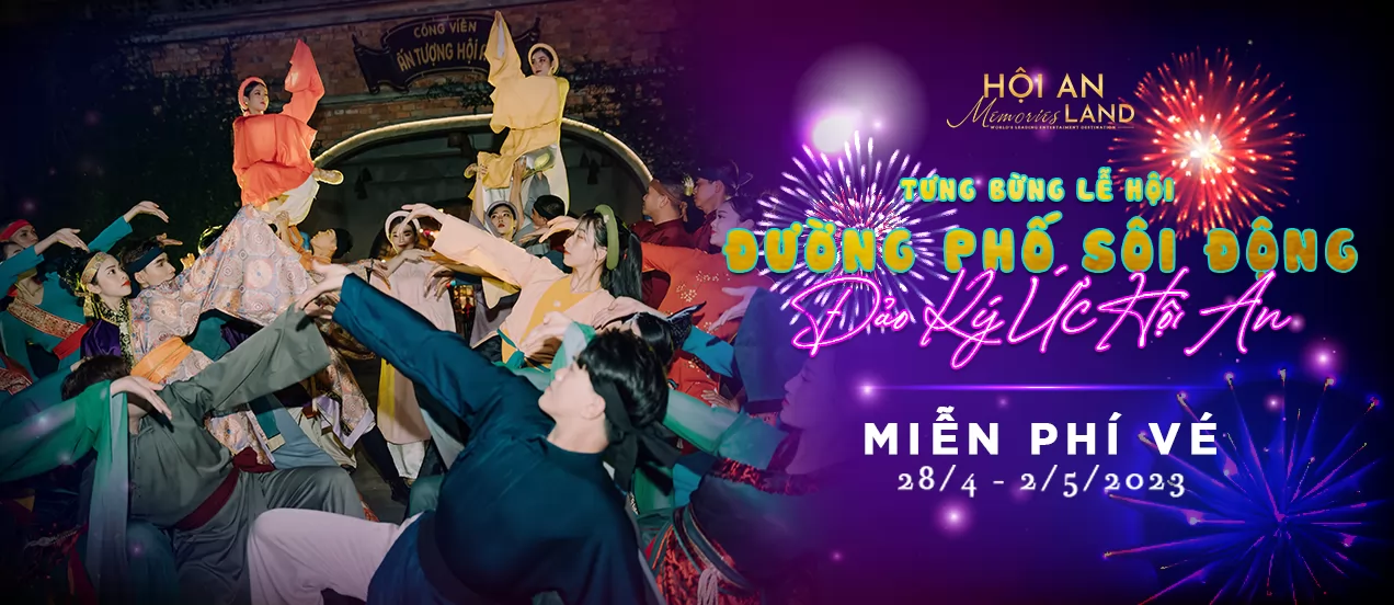 TƯNG BỪNG MỪNG LỄ HỘI ĐƯỜNG PHỐ SÔI ĐỘNG - ĐẢO KÝ ỨC HỘI AN